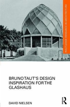 Bruno Taut's Design Inspiration for the Glashaus - Nielsen, David