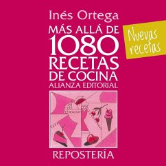 Más allá de 1080 recetas de cocina : repostería - Ortega, Inés