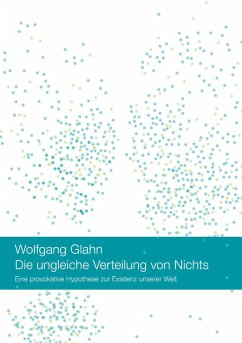 Die ungleiche Verteilung von Nichts - Glahn, Wolfgang Die ungleiche Verteilung von Nichts - Glahn, Wolfgang