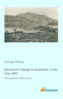 Journal of a Voyage to Greenland, in the Year 1821 - Manby, George