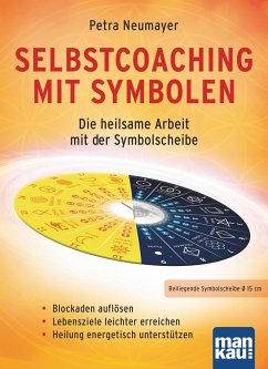Selbstcoaching mit Symbolen. Die heilsame Arbeit mit der Symbolscheibe - Neumayer, Petra R.