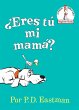 eres T  Mi Mam ? (Are You My Mother? Spanish Edition)