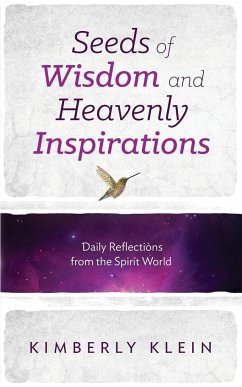 Seeds of Wisdom and Heavenly Inspirations - Klein, Kimberly