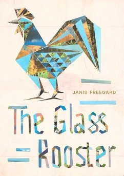 The Glass Rooster - Freegard, Janis