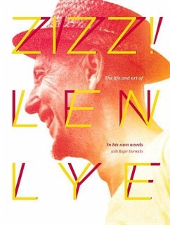 Zizz!: The Life and Art of Len Lye, in His Own Words - Lye, Len