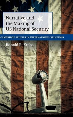 Narrative and the Making of US National Security - Krebs, Ronald R.