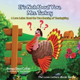 It's Not about You, Mrs. Turkey