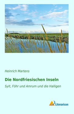 Die Nordfriesischen Inseln - Martens, Heinrich