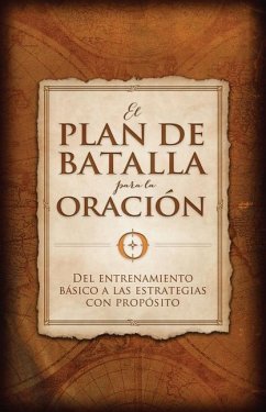 El Plan de Batalla Para La Oración - Kendrick, Stephen; Kendrick, Alex