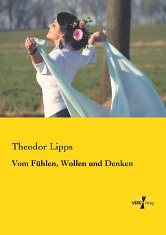 Vom Fühlen, Wollen und Denken - Lipps, Theodor