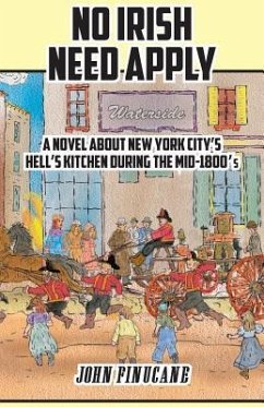 No Irish Need Apply: A Novel About New York City's Hell's Kitchen in the Mid-1800's - Finucane, John