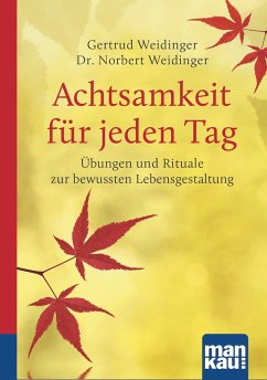 Achtsamkeit für jeden Tag. Kompakt-Ratgeber - Weidinger, Norbert;Weidinger, Gertrud