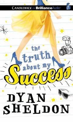 The Truth about My Success - Sheldon, Dyan