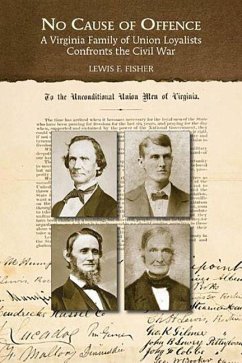 No Cause of Offence: A Virginia Family of Union Loyalists Confronts the Civil War - Fisher, Lewis F.