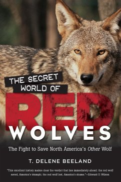 The Secret World of Red Wolves - Beeland, T. Delene