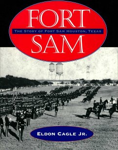 Fort Sam: The Story of Fort Sam Houston, Texas - Cagle Jr, Eldon