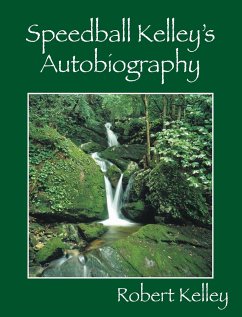 Speedball Kelley's Autobiography - Kelley, Robert