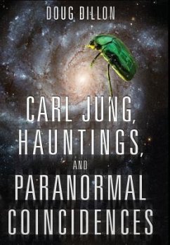 Carl Jung, Hauntings, and Paranormal Coincidences - Dillon, Doug Fredric