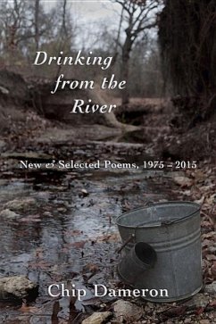 Drinking from the River: New & Selected Poems, 1975-2015 - Dameron, Chip