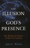 The Illusion of God's Presence: The Biological Origins of Spiritual Longing