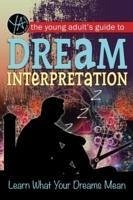 The Young Adult's Guide to Dream Interpretation - Atlantic Publishing Group Inc