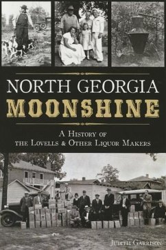 North Georgia Moonshine: A History of the Lovells & Other Liquor Makers - Garrison, Judith