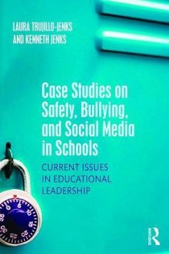 Case Studies on Safety, Bullying, and Social Media in Schools - Trujillo-Jenks, Laura; Jenks, Kenneth