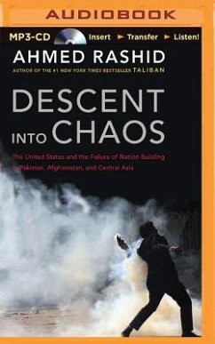 Descent Into Chaos: The United States and the Failure of Nation Building in Pakistan, Afghanistan, and Central Asia - Rashid, Ahmed