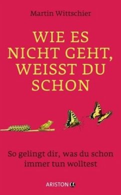 Wie es nicht geht, weißt du schon - Wittschier, Martin