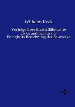 Vorträge über Elastizitäts-Lehre - Keck, Wilhelm