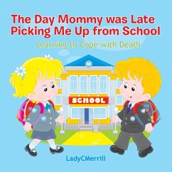 The Day Mommy Was Late Picking Me Up: Learing to Cope with Death - Ladycmerrill