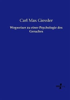 Wegweiser zu einer Psychologie des Geruches - Giessler, Carl Max