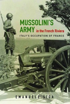 Mussolini's Army in the French Riviera: Italy's Occupation of France - Sica, Emanuele