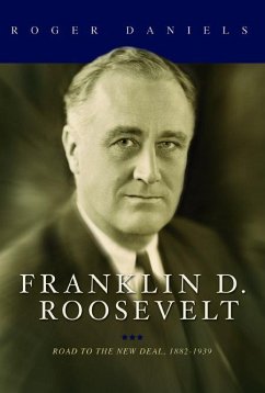 Franklin D. Roosevelt: Road to the New Deal, 1882-1939 - Daniels, Roger