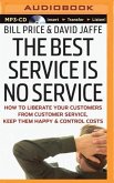 The Best Service Is No Service: How to Liberate Your Customers from Customer Service, Keep Them Happy, and Control Costs