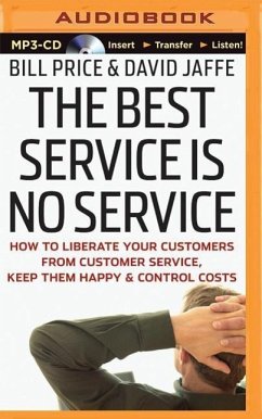 The Best Service Is No Service: How to Liberate Your Customers from Customer Service, Keep Them Happy, and Control Costs - Price, Bill; Jaffe, David