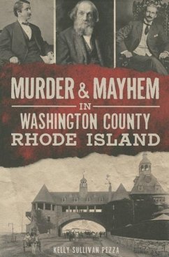 Murder & Mayhem in Washington County, Rhode Island - Pezza, Kelly Sullivan