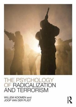 The Psychology of Radicalization and Terrorism - Koomen, Willem (University of Amsterdam, the Netherlands); Van Der Pligt, Joop (the University of Amsterdam, the Netherlands)