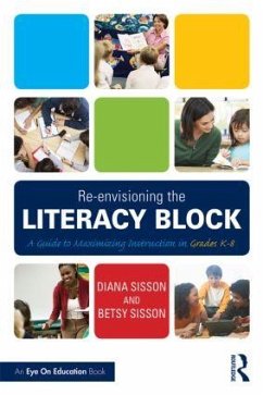 Re-envisioning the Literacy Block - Sisson, Diana; Sisson, Betsy