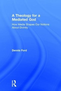 A Theology for a Mediated God - Ford, Dennis