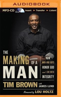 The Making of a Man: How Men and Boys Honor God and Live with Integrity - Brown, Tim