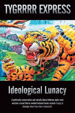 Ideological Lunacy - Eric aka the TYGRRRR EXPRESS