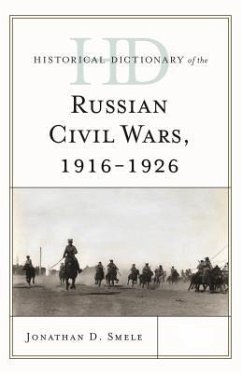 Historical Dictionary of the Russian Civil Wars, 1916-1926 - Smele, Jonathan D.