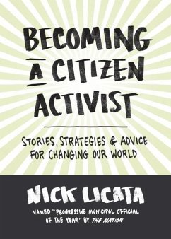 Becoming a Citizen Activist: Stories, Strategies & Advice for Changing Our World - Licata, Nick