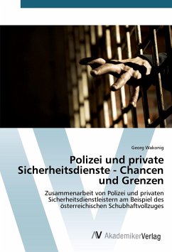 Polizei und private Sicherheitsdienste - Chancen und Grenzen - Wakonig, Georg