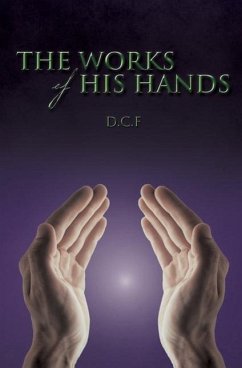 The Works of His Hands - D. C. F.