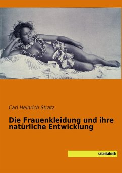 Die Frauenkleidung und ihre natürliche Entwicklung - Stratz, Carl Heinrich