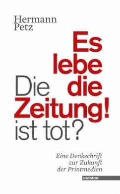 Cover Die Zeitung ist tot? Es lebe die Zeitung!