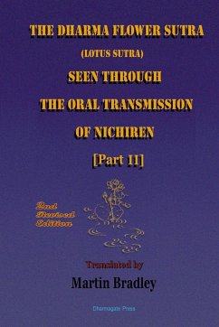 THE DHARMA FLOWER SUTRA (Lotus Sutra) SEEN THROUGH THE ORAL TRANSMISSION OF NICHIREN [II] - Bradley, Martin