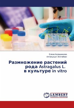 Razmnozhenie rastenij roda Astragalus L. v kul'ture in vitro - Kalashnikova, Elena;Jenhtajvan, Altancjecjeg